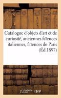 Catalogue d'Objets d'Art Et de Curiosité, Anciennes Faïences Italiennes, Faïences de Paris, Rouen: Encadrement En Bois Sculpté Du Xvie Siècle, Dressoir Et Meubles En Bois Sculpté de la Renaissance