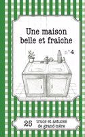 maison belle et fraîche: 25 trucs et astuces de grand-mère