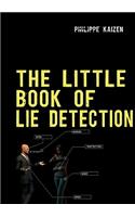 little book of lie detection: How to detect lies and improve your watchfulness