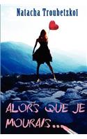 Alors que je mourais...