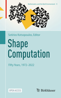 Shape Computation: Fifty Years, 1972–2022(9 Mathematics and the Built Environment)