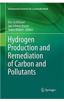 Hydrogen Production and Remediation of Carbon and Pollutants
