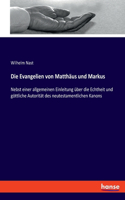 Evangelien von Matthäus und Markus: Nebst einer allgemeinen Einleitung über die Echtheit und göttliche Autorität des neutestamentlichen Kanons