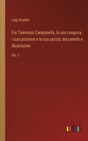 Fra Tommaso Campanella, la sua congiura, i suoi processi e la sua pazzia
