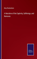 Narrative of the Captivity, Sufferings, and Removes