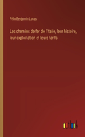 Les chemins de fer de l'Italie, leur histoire, leur exploitation et leurs tarifs