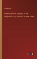 Book of Christian Discipline of the Religious Society of Friends in Great Britain