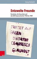 Entzweite Freunde: Rumanien, Die Securitate Und Die Ddr-Staatssicherheit 1950 Bis 1989