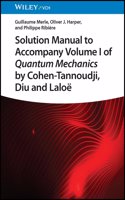 Solution Manual to Accompany Cohen-Tannoudji's Quantum Mechanics Volume I