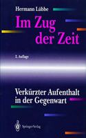 Im Zug Der Zeit: Verk Rzter Aufenthalt in Der Gegenwart