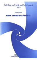 Kants «Tantalischer Schmertz»