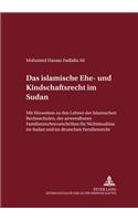 Das Islamische Ehe- Und Kindschaftsrecht Im Sudan: Mit Hinweisen Zu Den Lehren Der Islamischen Rechtsschule, Der Anwendbaren Familienrechtsvorschriften Fuer Nichtmuslime Im Sudan Und Im Deutschen Fam