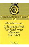 Die Todesstrafe Im Werk Carl Joseph Anton Mittermaiers (1787-1867)