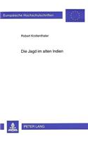 Die Jagd Im Alten Indien: Unter Beruecksichtigung Des Mrgayavinoda-Kapitels Im Manasollasa