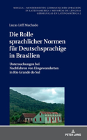 Rolle sprachlicher Normen fuer Deutschsprachige in Brasilien: Untersuchungen bei Nachfahren von Eingewanderten in Rio Grande do Sul