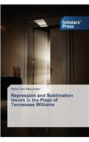 Repression and Sublimation issues in the Plays of Tennessee Williams: (English)
