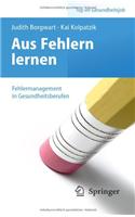Aus Fehlern Lernen - Fehlermanagement in Gesundheitsberufen