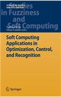 Soft Computing Applications in Optimization, Control, and Recognition