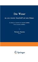 Die Weser das erste deutsche Dampfschiff und Seine Erbauer: Ein Beitrag zur Geschichte der deutschen Schiffahrt und des deutschen Schiffbaus(German)