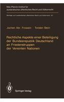 Rechtliche Aspekte Einer Beteiligung Der Bundesrepublik Deutschland an Friedenstruppen Der Vereinten Nationen