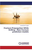 Fracture Propagation While Drilling - New fracture prediction models