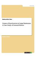 Causes of Insolvencies in Large Businesses. A Case Study of General Motors