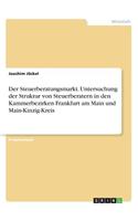 Steuerberatungsmarkt. Untersuchung der Struktur von Steuerberatern in den Kammerbezirken Frankfurt am Main und Main-Kinzig-Kreis