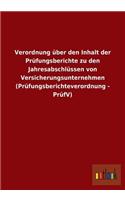 Verordnung über den Inhalt der Prüfungsberichte zu den Jahresabschlüssen von Versicherungsunternehmen (Prüfungsberichteverordnung - PrüfV)