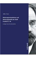Wohnungsverhaeltnisse und Wohnungspolitik der Stadt Frankfurt a. M.