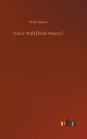 Uncle Walt [Walt Mason]