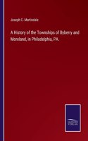 A History of the Townships of Byberry and Moreland, in Philadelphia, PA.