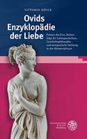 Ovids Enzyklopadie Der Liebe: Formen Des Eros, Reihenfolge Der Liebesgeschichten, Geschichtsphilosophie Und Metapoetische Dichtung in Den 'metamorphosen'