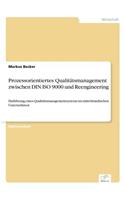 Prozessorientiertes Qualitätsmanagement zwischen DIN ISO 9000 und Reengineering