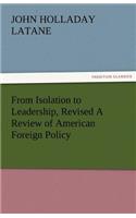From Isolation to Leadership, Revised a Review of American Foreign Policy
