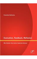 Evaluation, Feedback, Reflexion