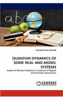 Quantum Dynamics of Some Real and Model Systems