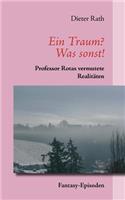 Ein Traum? Was sonst!: Professor Rotas vermutete Realitäten(German)