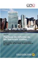 Planteos de Reforma de Las Naciones Unidas