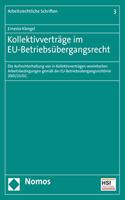 Kollektivvertrage Im Eu-Betriebsubergangsrecht: Die Aufrechterhaltung Von in Kollektivvertragen Vereinbarten Arbeitsbedingungen Gemass Der Eu-Betriebsubergangsrichtlinie 2001/23/Eg(3 Arbeitsrechtliche Schriften)