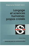 Langage Et Sciences Humaines: Propos Croisés: Actes Du Colloque «Langues Et Langages» En Hommage À Antoine Culioli (Ecole Normale Supérieure, Paris, 11 Décembre 1992)