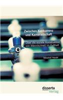 Zwischen Konkurrenz und Kameradschaft