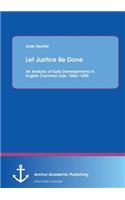 Let Justice Be Done: An Analysis of Early Developments in English Common Law, 1066-1400