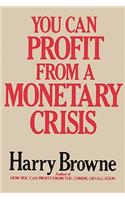 You Can Profit from a Monetary Crisis