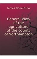 General View of the Agriculture of the County of Northampton