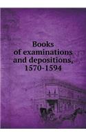 Books of Examinations and Depositions, 1570-1594
