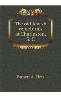 The Old Jewish Cemeteries at Charleston, S. C