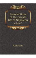 Recollections of the Private Life of Napoleon Volume 3