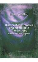 History of the Troubles and Memorable Transactions in Scotland and England