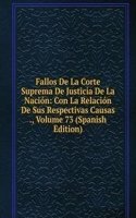 Fallos De La Corte Suprema De Justicia De La Nacion: Con La Relacion De Sus Respectivas Causas ., Volume 73 (Spanish Edition)