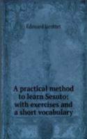 practical method to learn Sesuto: with exercises and a short vocabulary